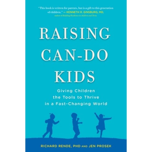 (영문도서) Raising Can-Do Kids: Giving Children the Tools to Thrive in a Fast-Changing World Paperback, Tarcherperigee, English, 9780399168970