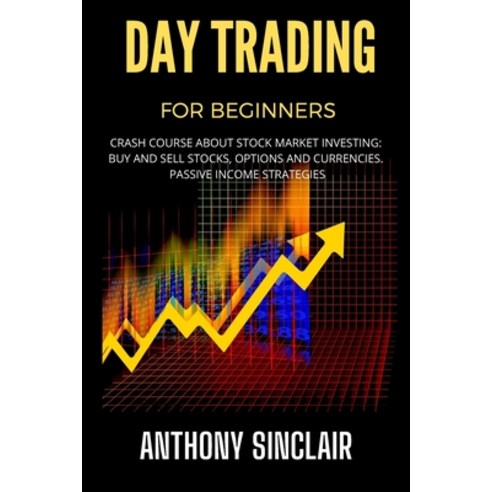 (영문도서) Day Trading for Beginners: Crash Course about Stock Market Investing: BUY AND SELL STOCKS OP... Paperback, Independently Published, English, 9798541051582