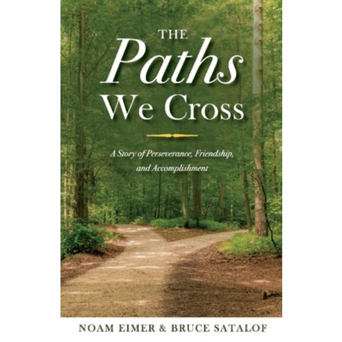 The Paths We Cross: A Story of Perseverance Friendship and Accomplishment Paperback, Bookbaby