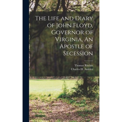 (영문도서) The Life and Diary of John Floyd Governor of Virginia An Apostle of Secession Hardcover, Legare Street Press, English, 9781018075389