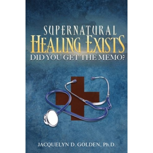 Supernatural Healing Exists: Did You Get The Memo? Paperback, Lettra Press LLC, English, 9781645520498