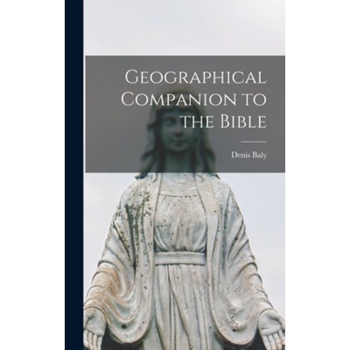(영문도서) Geographical Companion to the Bible Hardcover, Hassell Street Press, English, 9781013864339