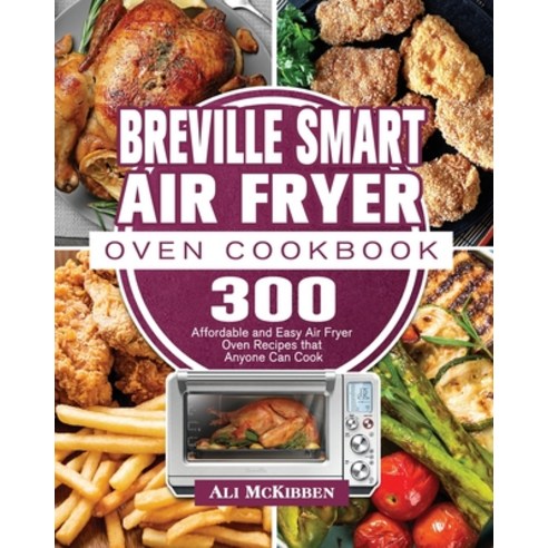 Breville Smart Air Fryer Oven Cookbook Paperback, Ali McKibben