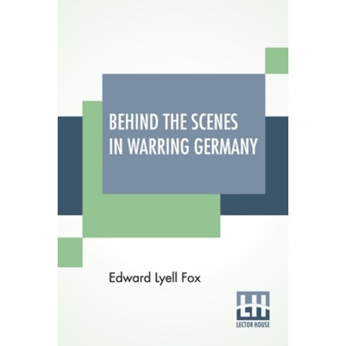 Behind The Scenes In Warring Germany Paperback, Lector House