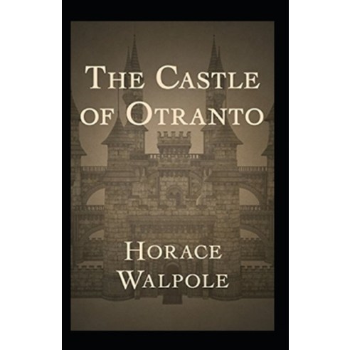 The Castle of Otranto Annotated Paperback, Independently Published, English, 9798697340011