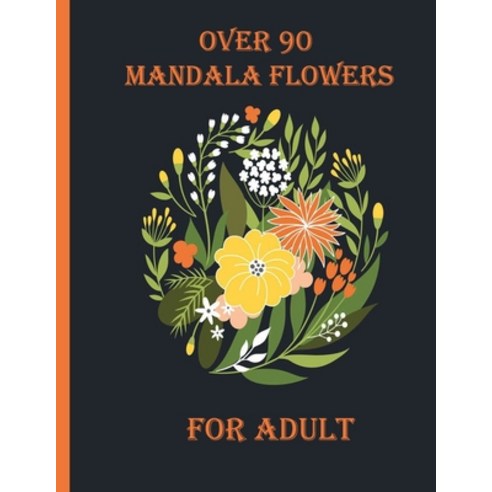over 90 mandala flowers for adult: 100 Magical Mandalas flowers- An Adult Coloring Book with Fun Ea... Paperback, Independently Published, English, 9798717526449