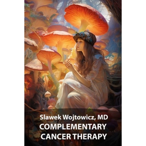 (영문도서) Complementary Cancer Therapy Paperback, Independently Published, English, 9798870850092
