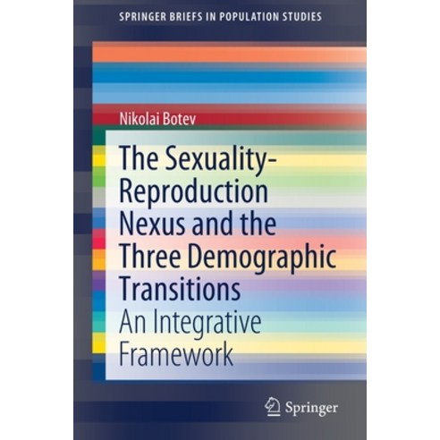 The Sexuality-Reproduction Nexus and the Three Demographic Transitions: An Integrative Framework Paperback, Springer, English, 9783030375546
