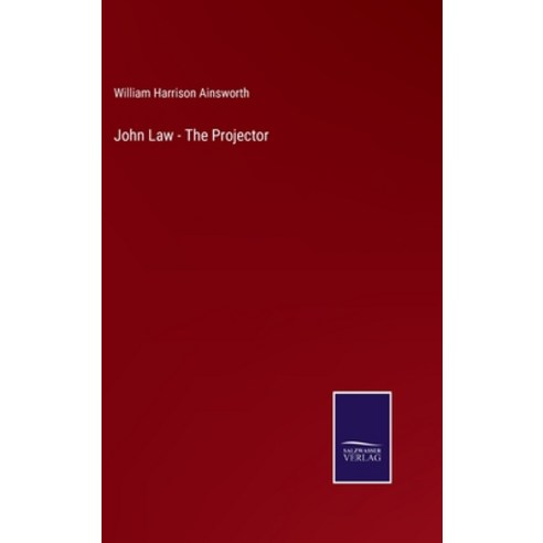 (영문도서) John Law - The Projector Hardcover, Salzwasser-Verlag, English, 9783752567830