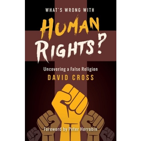 (영문도서) What''s Wrong with Human Rights?: Uncovering a False Religion Paperback, Sovereign World Ltd, English, 9781852408732