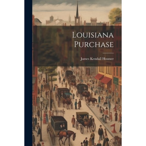 (영문도서) Louisiana Purchase Paperback, Legare Street Press, English, 9781022393875