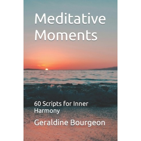 (영문도서) Meditative Moments: 60 Scripts for Inner Harmony Paperback, Independently Published, English, 9798884092556