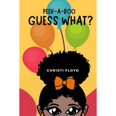 Peek-a-boo Guess What? Paperback, Independently Published, English, 9798594304574