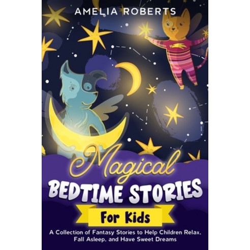 Magical Bedtime Stories for Kids: A Collection of Short Funny Fantasy Stories to Help Children & T... Paperback, Independently Published