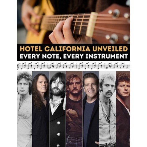 (영문도서) Hotel California Unveiled: Every Note Every Instrument Paperback, Independently Published, English, 9798884115903
