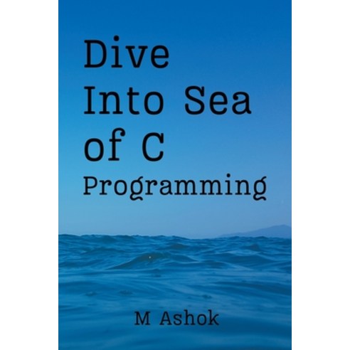 (영문도서) Dive Into Sea of C Paperback, M Ashok, English, 9798224389070