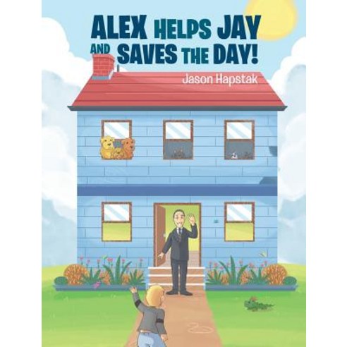 (영문도서) Alex Helps Jay and Saves the Day! Hardcover, Christian Faith Publishing,..., English, 9781641400299