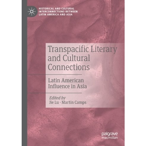 (영문도서) Transpacific Literary and Cultural Connections: Latin American Influence in Asia Paperback, Palgrave MacMillan, English, 9783030557751