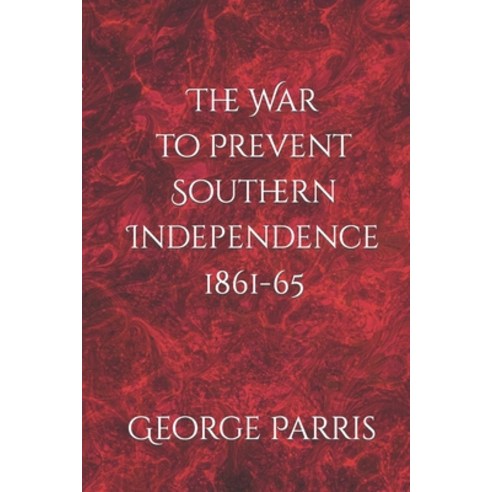 (영문도서) The War to Prevent Southern Independence 1861-65 Paperback, Independently Published, English, 9781660138203