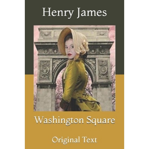 Washington Square: Original Text Paperback, Independently Published, English, 9798735717126