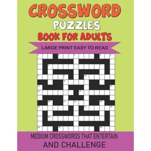 (영문도서) Crossword Puzzles Book For Adults Large Print Easy To Read: 180 LARGE-PRINT MEDIUM-LEVEL Cro... Paperback, Independently Published, English, 9798502549547
