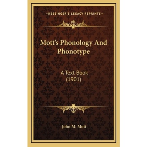 Mott''s Phonology And Phonotype: A Text Book (1901) Hardcover, Kessinger Publishing