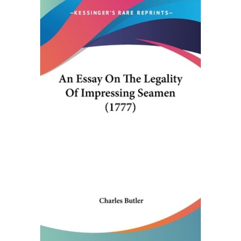 (영문도서) An Essay On The Legality Of Impressing Seamen (1777) Paperback, Kessinger Publishing, English, 9781120149671