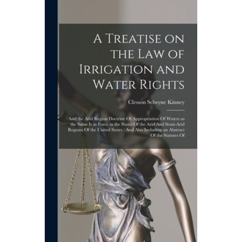(영문도서) A Treatise on the law of Irrigation and Water Rights: And the Arid Region Doctrine Of Appropr... Hardcover, Legare Street Press, English, 9781017693911