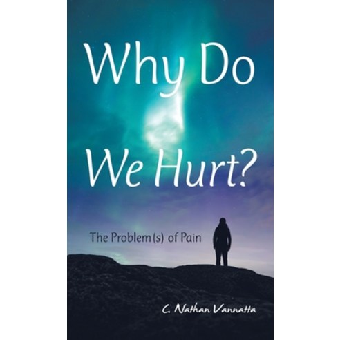 (영문도서) Why Do We Hurt?: The Problem(S) of Pain Hardcover, WestBow Press, English, 9781664295469