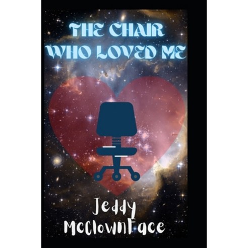 The Chair Who Loved Me Paperback, Independently Published, English, 9798702381749