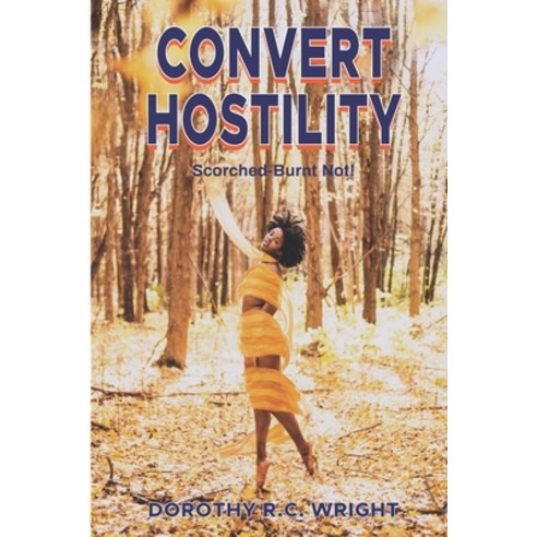 Covert Hostility: Scorched - Burnt Not! Paperback, Dorothy R Wright, English, 9780578835808