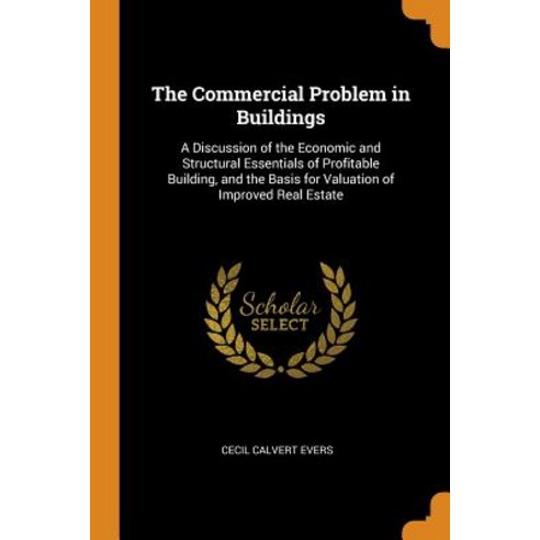 (영문도서) The Commercial Problem in Buildings: A Discussion of the Economic and Structural Essentials o... Paperback, Franklin Classics, English, 9780342328246