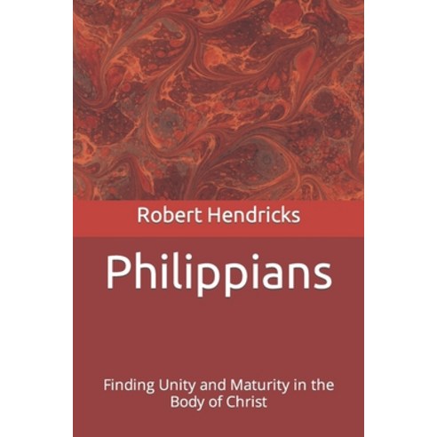 (영문도서) Philippians: Finding Unity and Maturity in the Body of Christ Paperback, Independently Published, English, 9798494834621