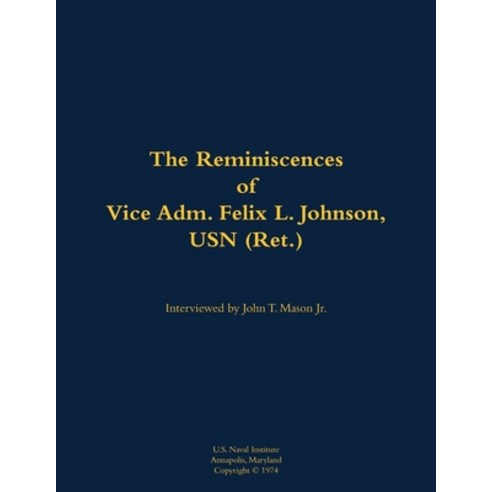 (영문도서) Reminiscences of Vice Adm. Felix L. Johnson USN (Ret.) Paperback, US Naval Institute Press, English, 9781682692912