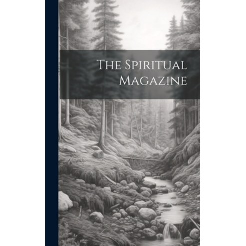 (영문도서) The Spiritual Magazine Hardcover, Legare Street Press, English, 9781020714672