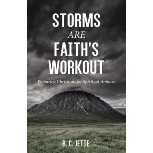 (영문도서) Storms Are Faith''s Workout: Preparing Christians for Spiritual Ambush Hardcover, Resource Publications (CA), English, 9781532664601