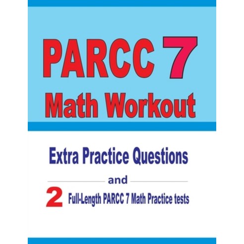 (영문도서) PARCC 7 Math Workout: Extra Practice Questions And Two Full ...