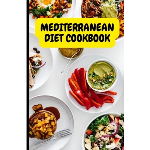 (영문도서) Mediterranean Diet Cookbook: Delicious and Healthy Recipes for a Balanced Lifestyle Paperback, Independently Published, English, 9798372545816