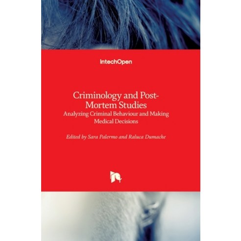 (영문도서) Criminology and Post-Mortem Studies: Analyzing Criminal Behaviour and Making Medical Decisions Hardcover, Intechopen, English, 9781839627736