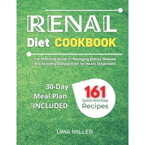 (영문도서) Renal Diet Cookbook: The Practical Guide to Managing Kidney Disease and Avoiding Dialysis Eve... Paperback, Uma Miller, English, 9781802993400