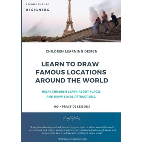 Children Learning Design: Learn to Draw Famous Locations Around The World Paperback, Independently Published