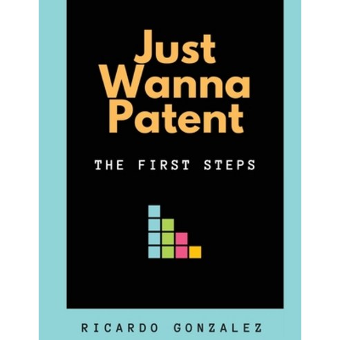 Just Wanna Patent: The First Steps Paperback, Limited Times Publishing House