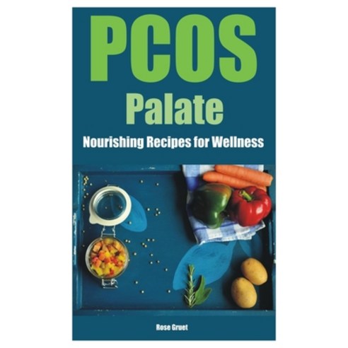 (영문도서) PCOS Palate: Nourishing Recipes for Wellness Paperback, Independently Published, English, 9798324284909