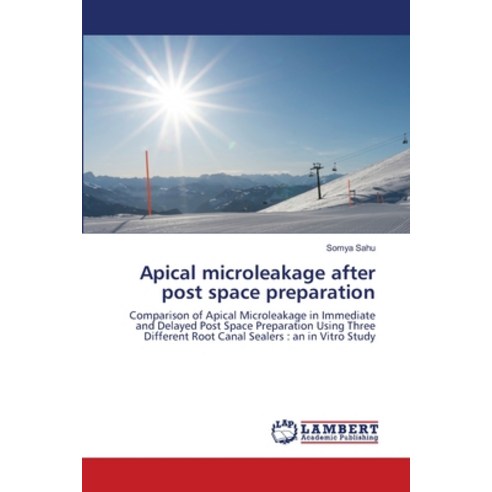 (영문도서) Apical microleakage after post space preparation Paperback, LAP Lambert Academic Publis..., English, 9786203465525