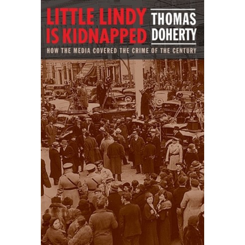 (영문도서) Little Lindy Is Kidnapped: How the Media Covered the Crime of the Century Paperback, Columbia University Press, English, 9780231198493