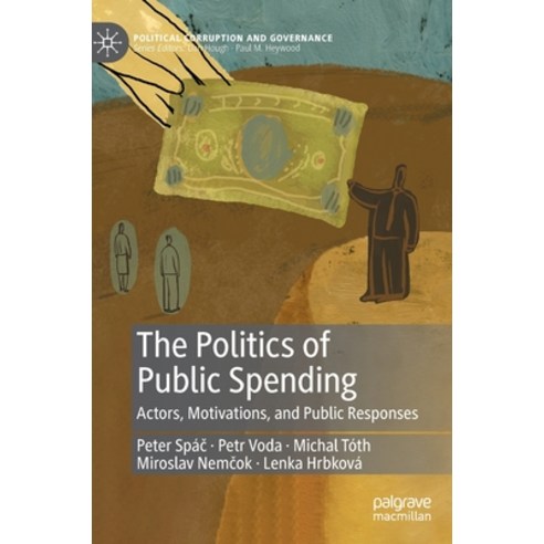 (영문도서) The Politics of Public Spending: Actors Motivations and Public Responses Hardcover, Palgrave MacMillan, English, 9783031107719