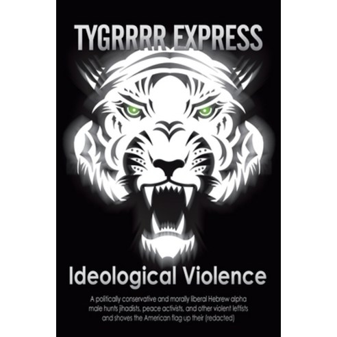 (영문도서) Ideological Violence: A Politically Conservative and Morally Liberal Hebrew Alpha Male Hunts ... Paperback, iUniverse, English, 9781450214865