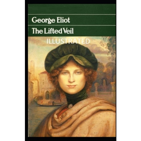 The Lifted Veil Illustrated Paperback, Independently Published, English, 9798702766737