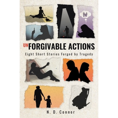Unforgivable Actions: Eight Short Stories Forged by Tragedy Paperback