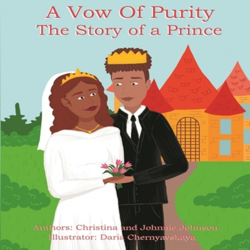 A Vow Of Purity: The Story of a Prince Paperback, Christina & Johnnie Johnson, English, 9781735423333